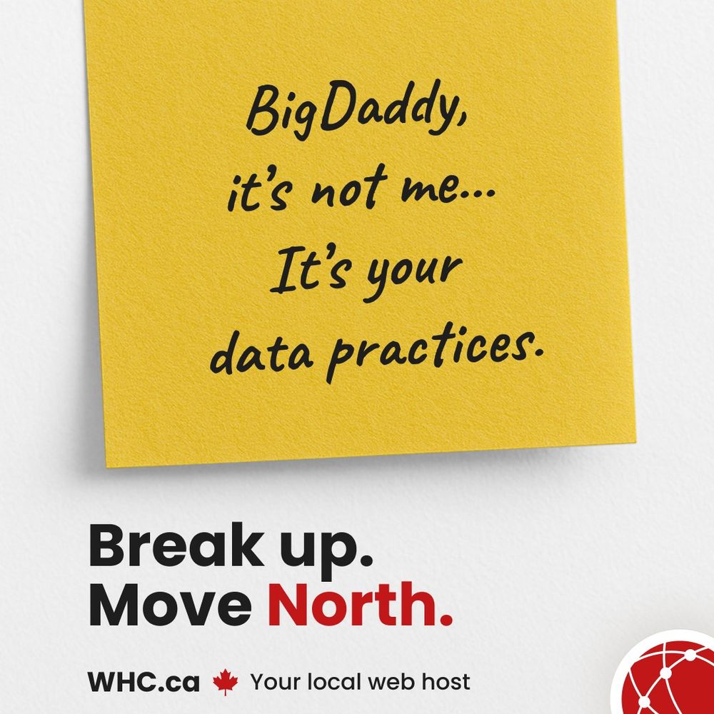 Yellow sticky note with handwritten-style text reads: “BigDaddy, it’s not me… It’s your data practices.” Text below: “Break up. Move North.” with WHC branding.