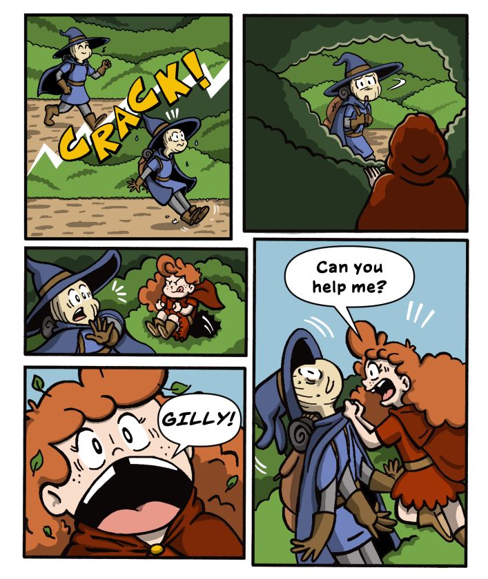 A five panel comic showing an anthropometric onion, dressed in blue robes and blue wizard hat out for a walk when he hears a crack in the bushes and startles to a stop. He looks around, worried. He is being watched by a hooded figure in the bushes. They jump out, surprising him. It's a girl with long, curly red hair, a red dress, and a red cloak. She screams his name "GILLY!" and then grabs him and shakes him while shouting "Can you help me?"
She's fine, she's just melodramatic.