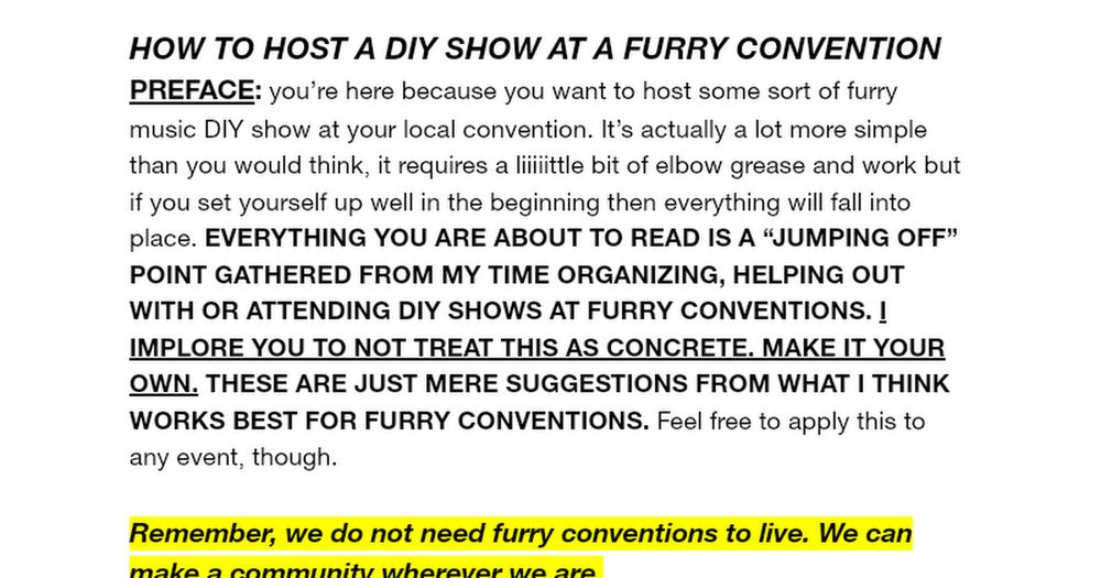 HOW TO HOST A DIY SHOW AT A FURRY CONVENTION PREFACE: you’re here because you want to host some sort of furry music DIY show at your local convention. It’s actually a lot more simple than you would th...