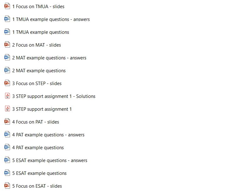 A screenshot of the folder with the files in. There are files for 5 sessions: TMUA, MAT, STEP, PAT and ESAT, with handouts and answers to each.