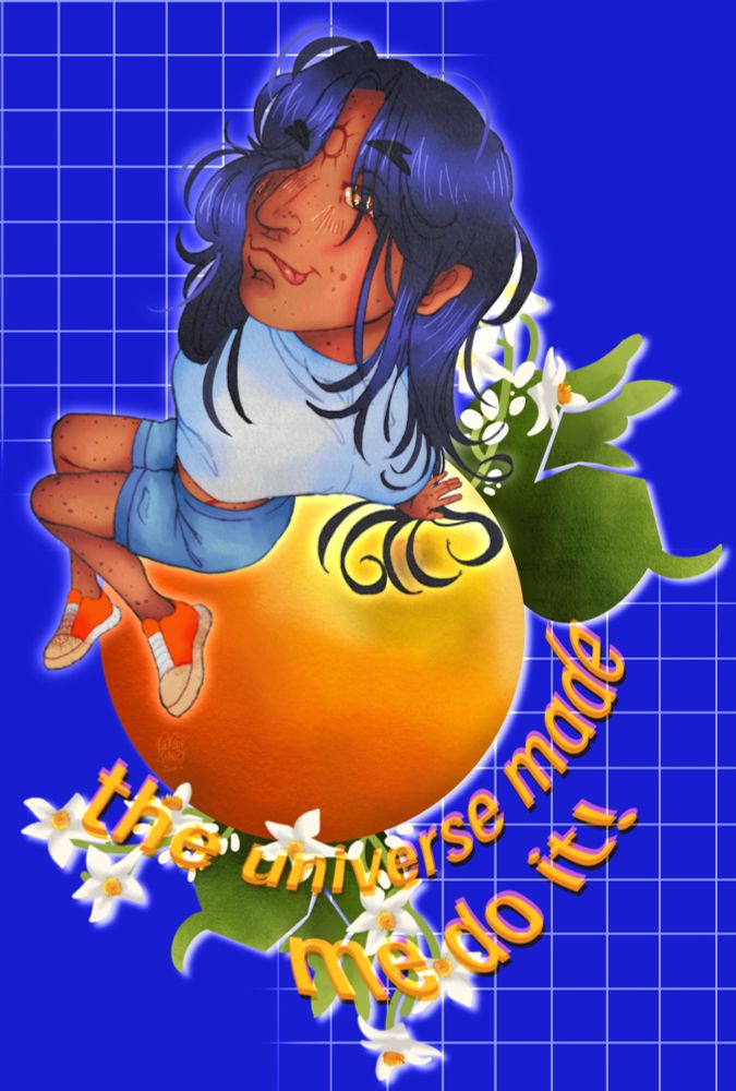 a woman sits atop a tangerine, depicted as if we're looking down at her. she looks up with a cheeky smile, tongue sticking out. she has many freckles and long dark hair. the background is ultramarine blue with grid patterns and orange text that says "the universe made me do it!"