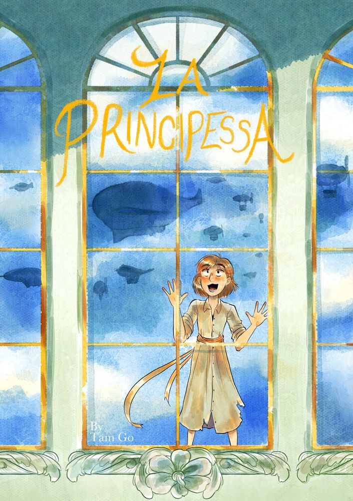 An illustrated graphic novel cover of a young girl with short brown hair and a tattered dress looking outside a gilded window to a sky filled with airships. She is awestruck. The title at the top says "LA PRINCIPESSA" and on the bottom right in text reads "By Tam Go."
