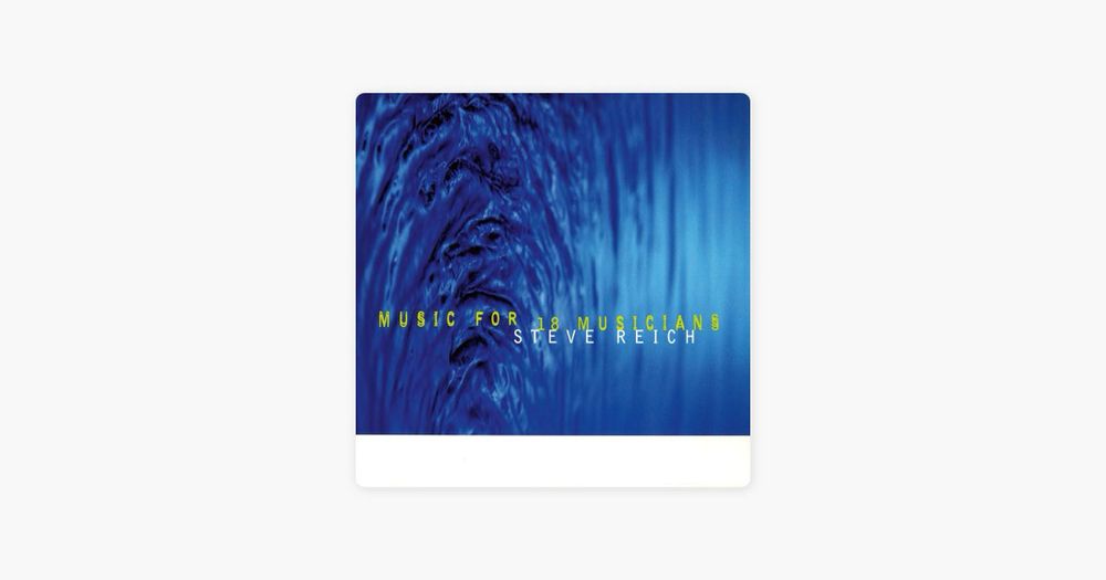 Music for 18 Musicians: VIII. Section VI by Steve Reich on Apple Music