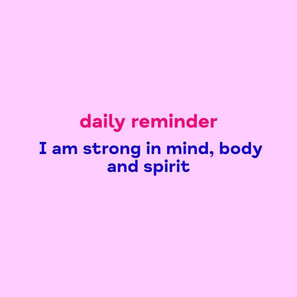 pink screen with the text 'daily reminder, I am strong in mind, body and spirit'