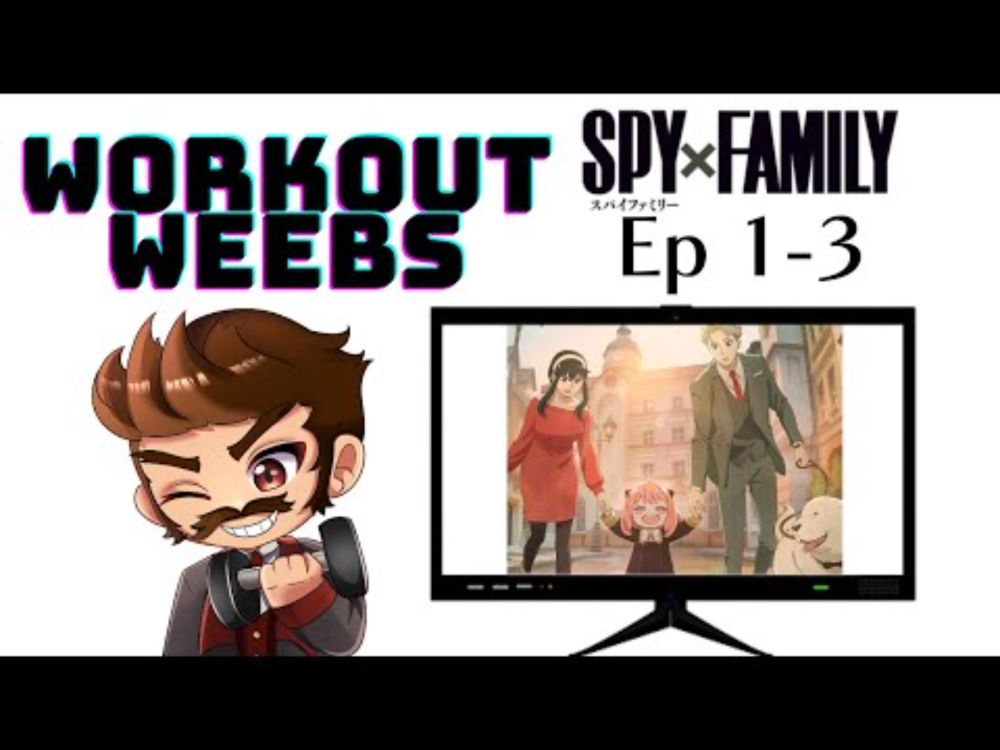 Workout Weebs - Spy x Family Ep 1-3