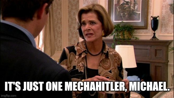 Arrested Development meme with Lucille Bluth saying, "It's just one mechahitler, Michael."

The implied joke is that the billionaire oligarchs are willing to spend $200 billion of their unearned riches to buy a repulsive nazibot, just like they're willing to pay $10 for a single banana.