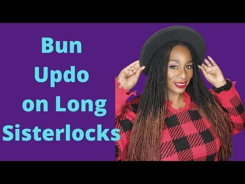 Loc Bun Updo on Long Sisterlocks | Tutorial