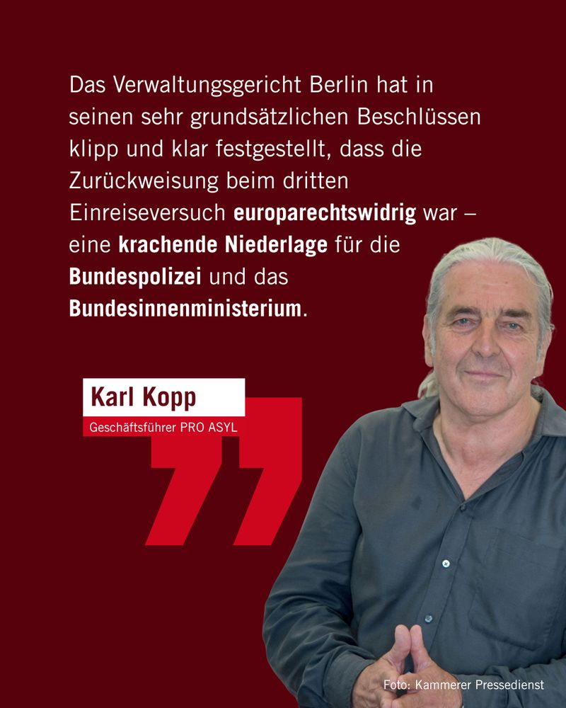Das Verwaltungsgericht Berlin hat in seinen sehr grundsätzlichen Beschlüssen klipp und klar festgestellt, dass die Zurückweisung beim dritten Einreiseversuch europarechtswidrig war – eine krachende Niederlage für die Bundespolizei und das Bundesinnenministerium.