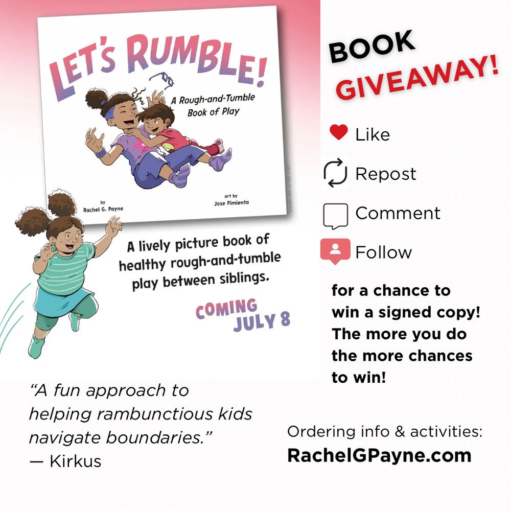 A promo image for a book giveaway of Let’s Rumble! A Rough-and-Tumble Book of Play by Rachel G. Payne, illustrated by Jose Pimienta coming July 8. Ordering info & activities: RachelGpayne.com  
“A fun approach to helping rambunctious kids navigate boundaries.” - Kirkus 