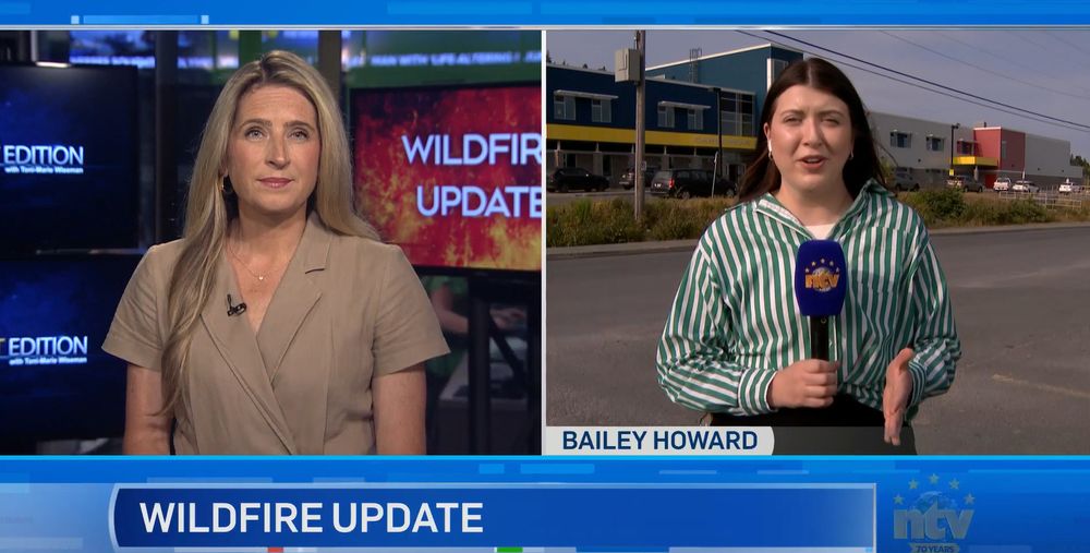Jodi Cooke anchors NTV News First Edition while Bailey Howard reports on the wildfire evacuations.