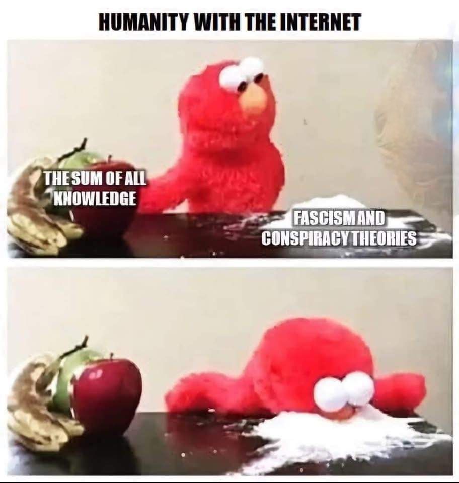 A meme showing how humanity chooses to use the internet. It shows Elmo from Sesame Street choosing a pile of white powder labeled fascism and conspiracy theories instead of a small pile of fruit labeled as the sum of all knowledge.