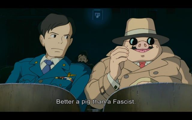 Screenshot fromthe Ghibli film Porco Rosso.
The titular character Porco (who has the face of a pig) is replying to a man in the same vehicle as him "Better a pig than a fascist."