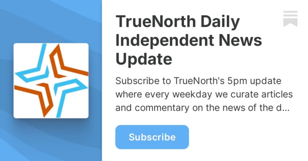 TrueNorth Daily Independent News Update | Substack