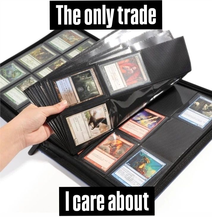 Photo of a card collection binder with magic the gathering cards and the caption "the only trade i care about" 