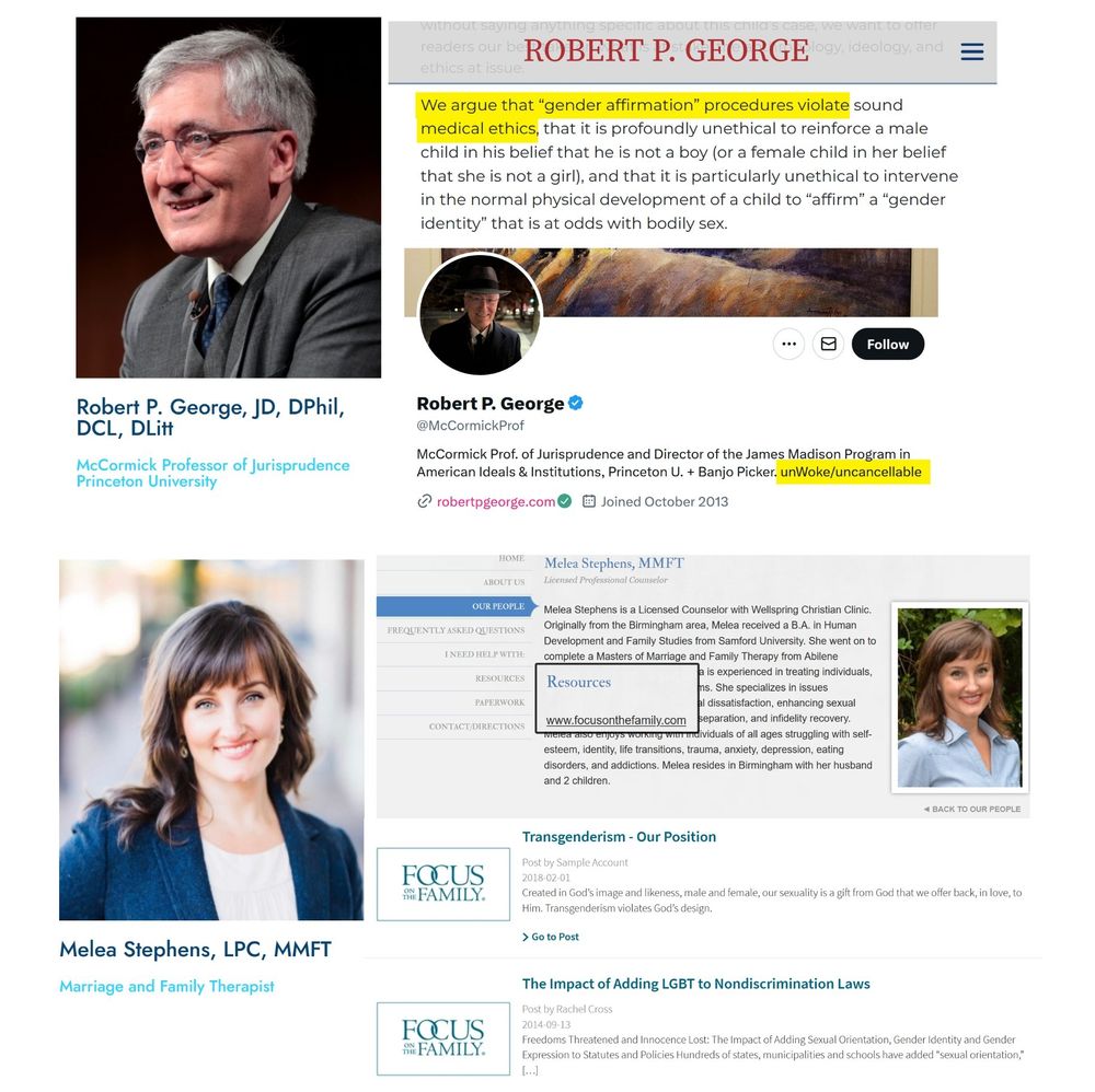 Robert P George arguing gender affirmative care violates medical ethics.

and Melea Stephens is affiliated with a medical practice that endorses 'Focus on the Family' which is strictly against "Transgenderism"