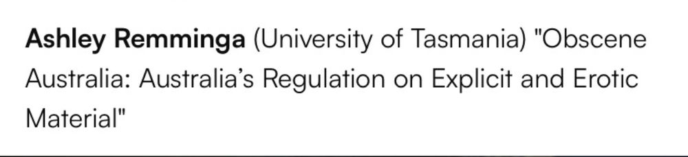 Ashley Remminga (University of Tasmania) "Obscene Australia: Australia’s Regulation on Explicit and Erotic Material"