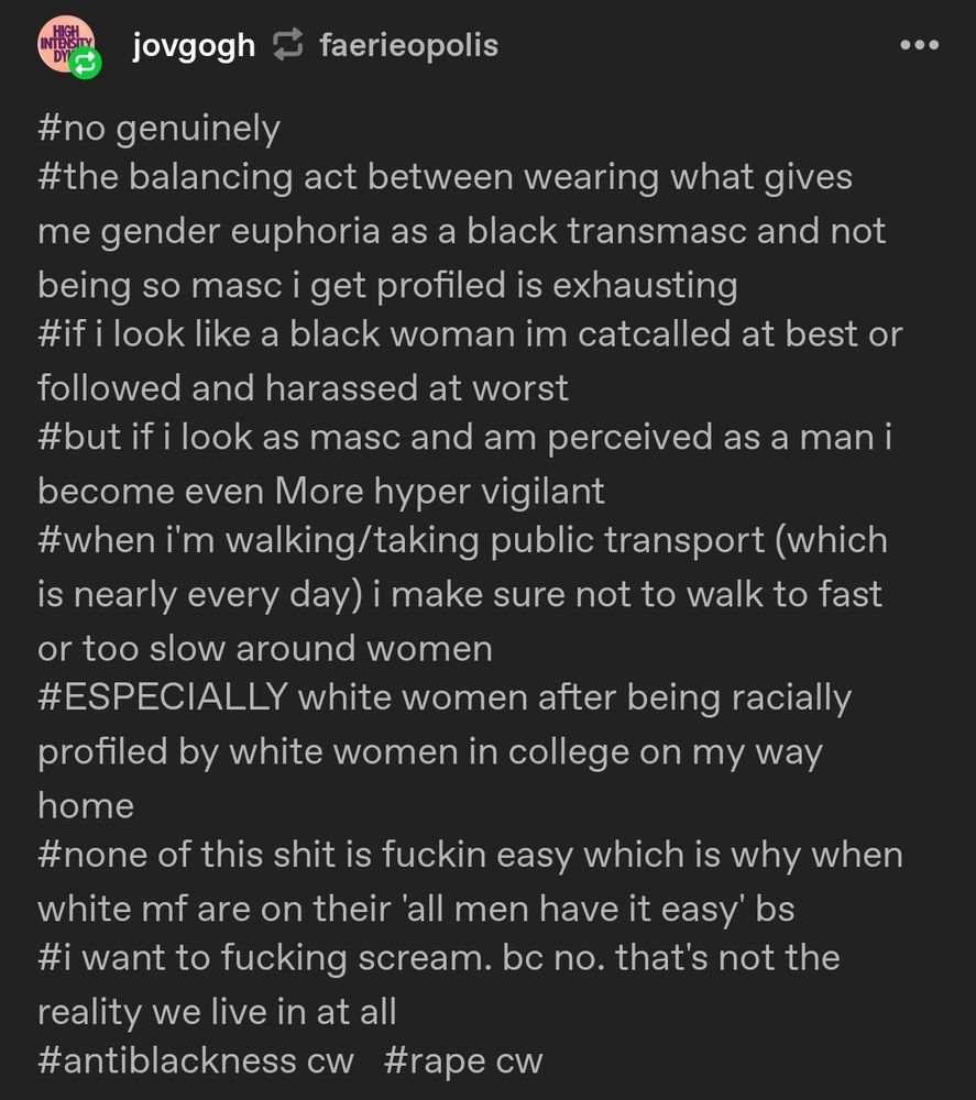 "the balancing act between wearing what gives me gender euphoria as a black transmasc and not being so masc i get profiled is exhausting"