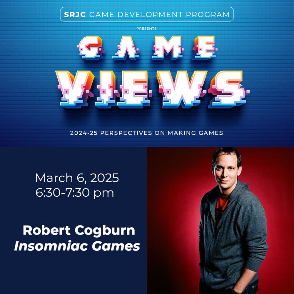 Graphic for the 2024 - 2025 Game Views series of the SRJC Game Development Program. The image, on a blue background, features Robert Cogburn, Senior Design Director of Insomniac Games.