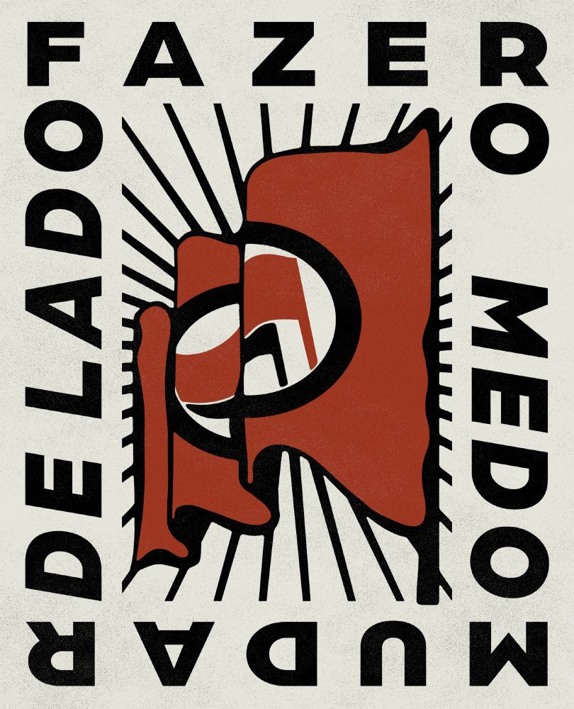 a frase "fazer o medo mudar de lado"
e a bandeira antifa