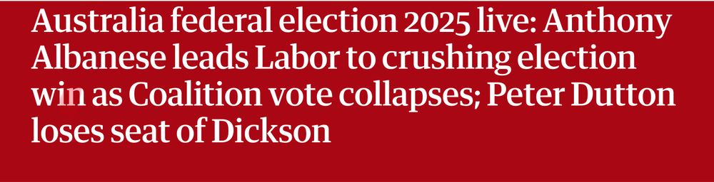 Labor Party in Australia is reelected. Right wing coalition defeated. Dutton loses his seat.