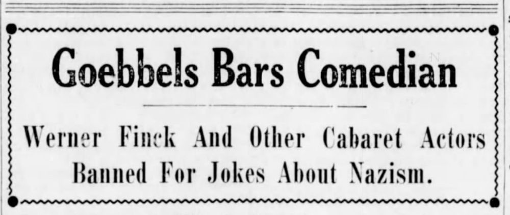Newspaper headline: Goebbels Bars Comedian.
Subline: Werner Finck And Other Cabaret Actors Banned For Jokes About Nazism.