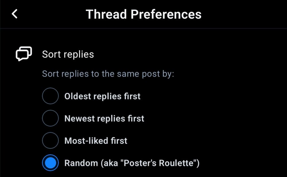 A screenshot of Bluesky's "Thread Preferences" settings page.
The options for sorting replies are as follows:
1. Oldest replies first
2. Newest replies first
3. Most-liked first
4. Random (aka "Poster's Roulette")
"Random" is the currently selected option.