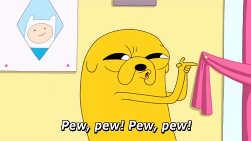 a cartoon character from adventure time says pew pew pew