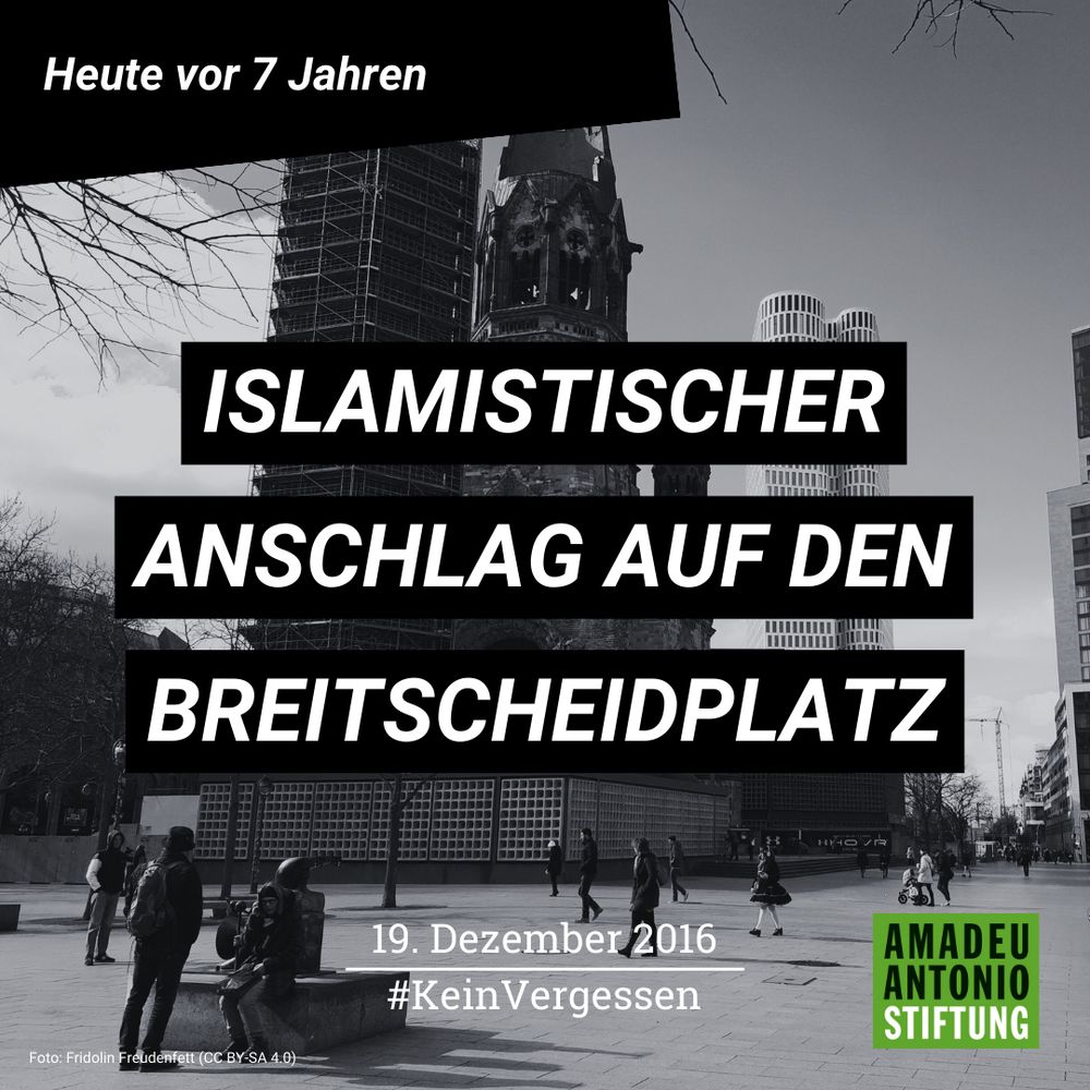 Das Bild zeigt den Berliner Breitscheidplatz mit der Gedächtniskirche.
Es trägt die Aufschrift:
Islamistischer Anschlag auf den Breitscheidplatz
19. Dezember 2016
#KeinVergessen