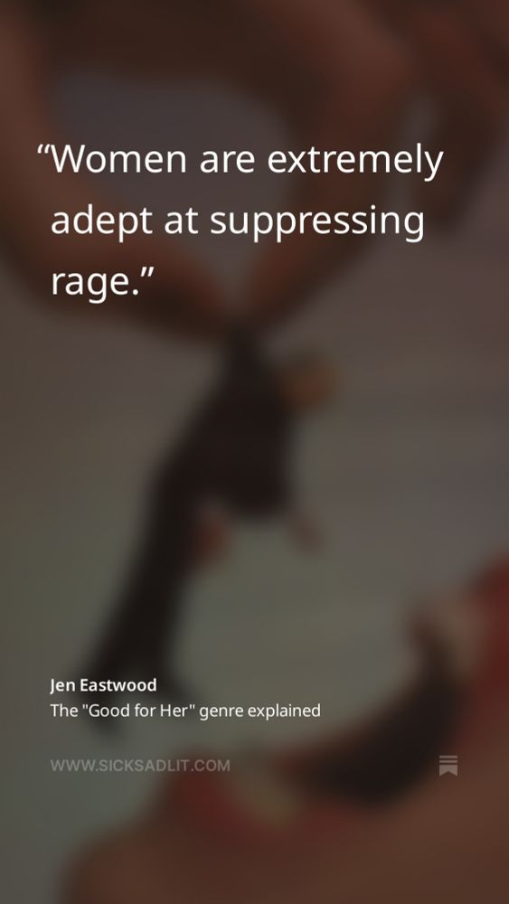 Women are extremely adept at suppressing rage.
Jen Eastwood