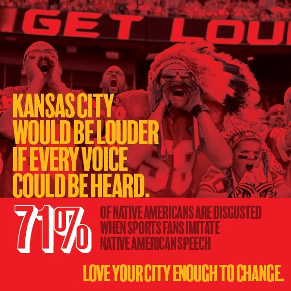 Graphic with text: KC would be louder if every voice could be heard.

71% of Native Americans are disgusted when sports fans imitate Native American speech. 