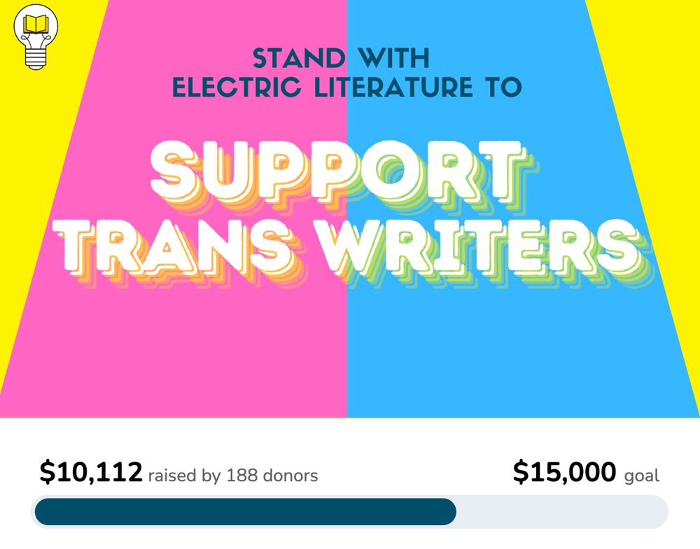Stand with Electric Literature to Support Trans Writers, showing that $10,112 of our $15,000 goal has been raised by 188 donors