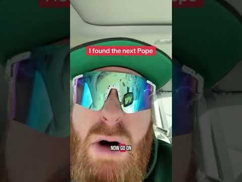 I found the next Pope