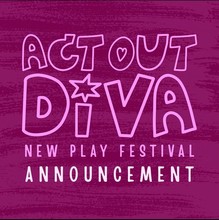 Purple and pink lettering spelling out Act Out Diva New Play Festival Announcement