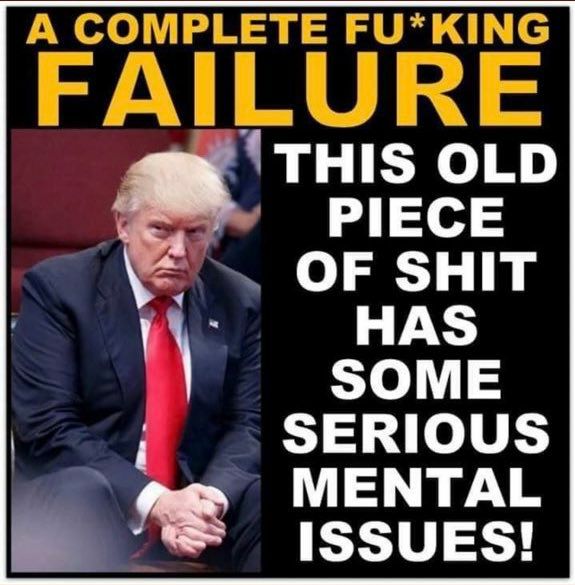 Picture or tRump with the caption a complete fu*king failure.