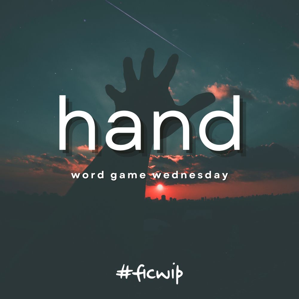 a hand reaching toward a dark sky

text: hand. word game wednesday by ficwip