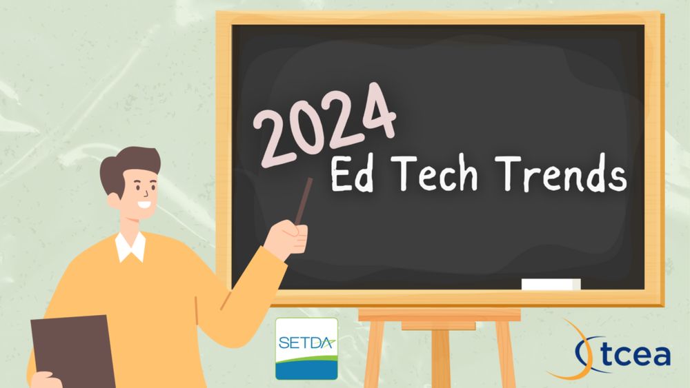 2024 Ed Tech Trends: Insights from TCEA and SETDA