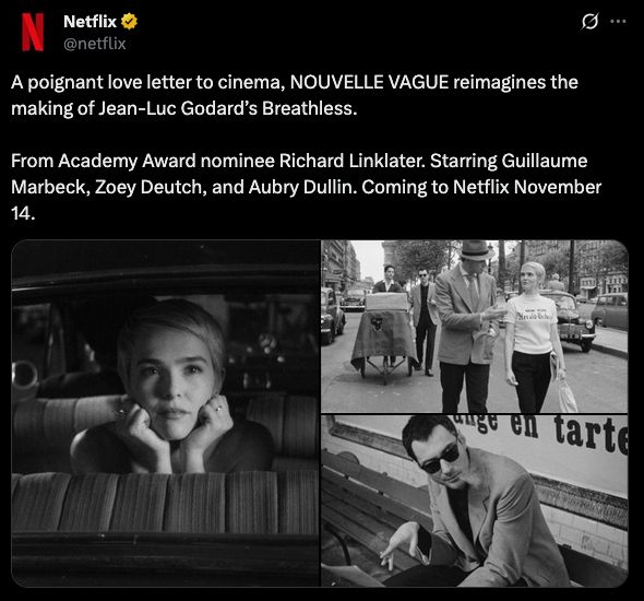 Tweet von Netflix: "A poignant love letter to cinema, NOUVELLE VAGUE reimagines the making of Jean-Luc Godard's Breathless. From Academy Award nominee Richard Linklater. Starring Guillaume Marbeck, Zozey Deutch, and Aubry Dullin. Coming to Netflix November 14."