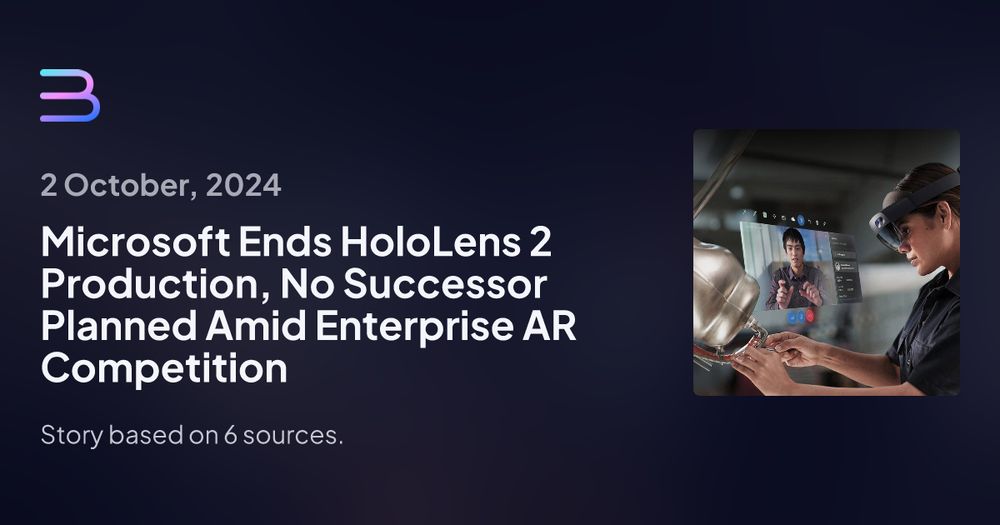 Microsoft Halts HoloLens 2 Production Amid AR Market Shake-Up and Strategic Shift to Military Tech | Brief