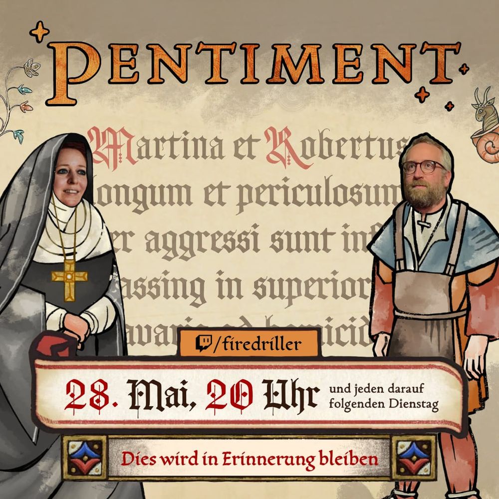 Eine gezeichnete mittelalterliche Nonne und ein mittelalterlicher Schmied mit den aktuellen Gesichtern von Martina und Robert stehen an der Seite. Das ganze ist auf eine Handschrift gemalt, die Überschrift ist: Pentiment.
28.Mai 20 Uhr und jeden darauf folgenden Dienstag.