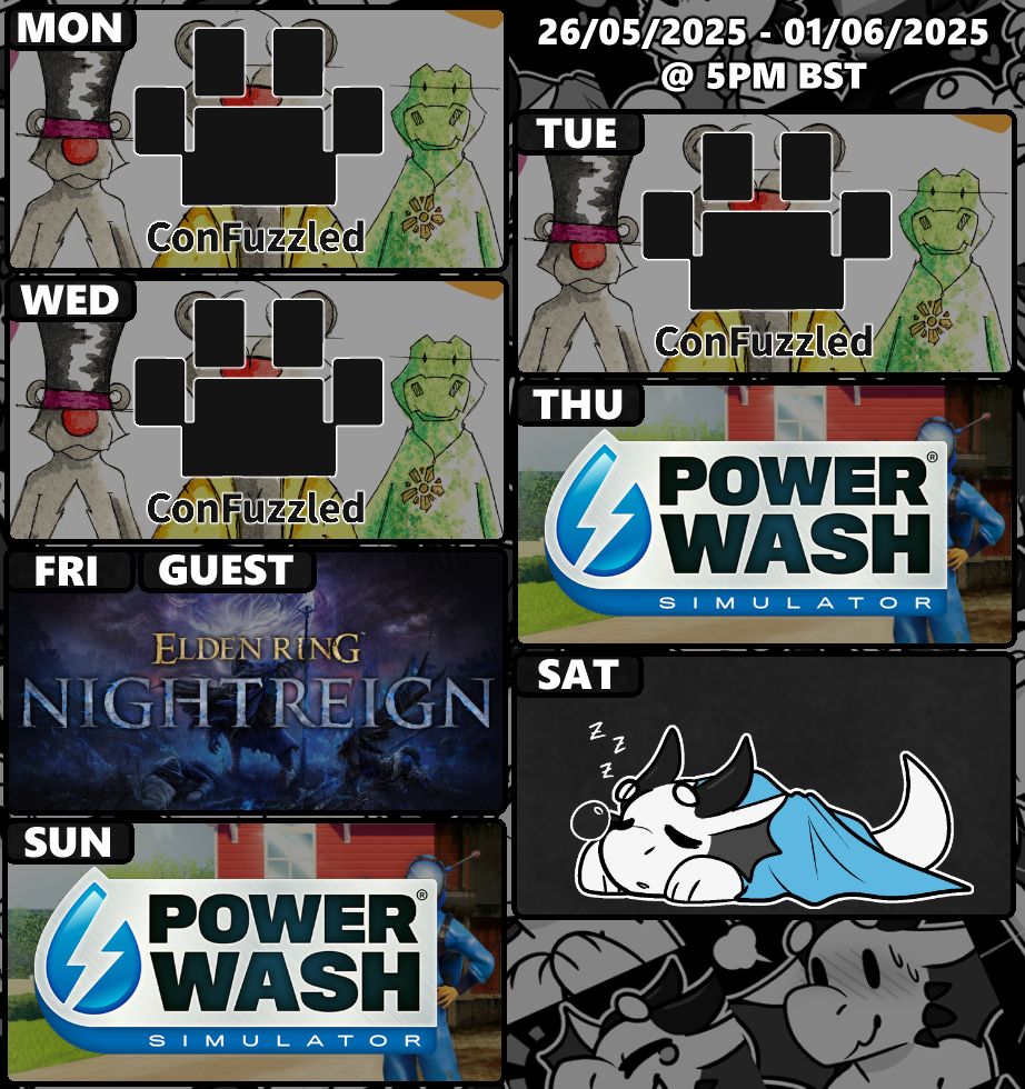 Schedule for twitch.tv/AzzyDerg for the week of May 26th 2025. All streams at 5PM BST

Thursday - PowerWash Simulator
Friday - Elden Ring: Nightreign
Sunday - PowerWash Simulator
