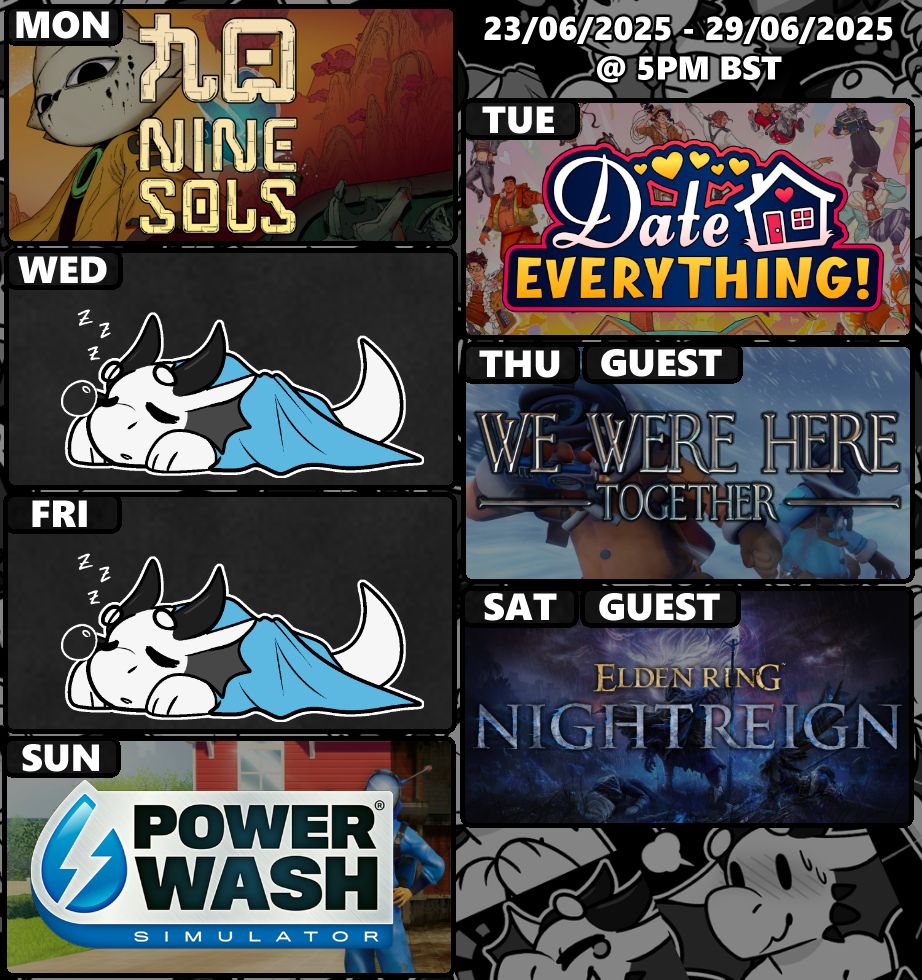 Stream schedule for https://www.twitch.tv/azzyderg for the week of June 23rd 2025.

Monday: Nine Sols
Tuesday: Date Everything!
Wednesday: We Were Here Together
Saturday: Elden Ring: Nightreign
Sunday: PowerWash Simulator