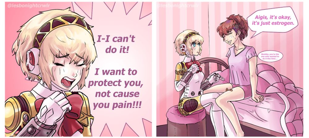 Panel 1: Aigis is exasperated and shouts.

Aigis: I-I can't do it! I want to protect you, not cause you pain!!!

Panel 2: Aigis is holding a syringe near Kotone's leg, who is propped up on the bed to give Aigis better control.

Kotone: Aigis, it's okay, it's just estrogen. Besides, you're the one who wanted to do it this time...