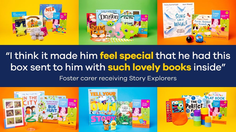 Photos of different Story Explorer packs, each including books, activities and leaflets. Plus a quote from a foster carer receiving Story Explorers: "I think it made him feel special that he had this box sent to him with such lovely books inside"