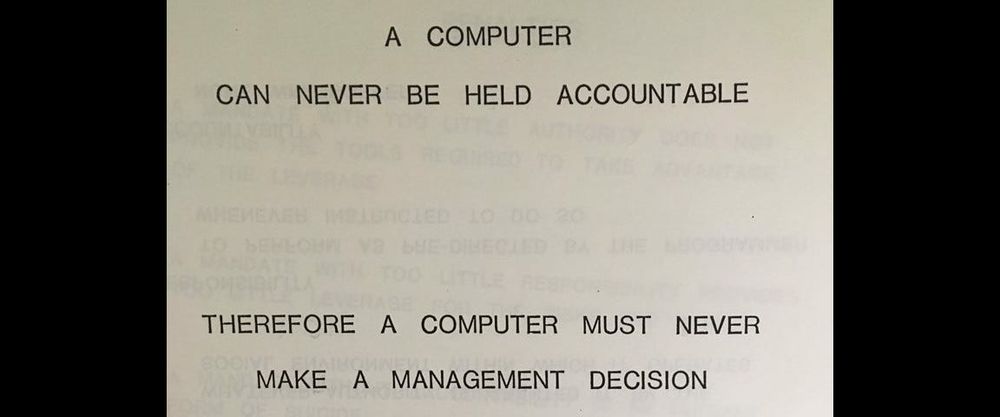 a computer can never be held accountable, therefore a computer can never make a management decision