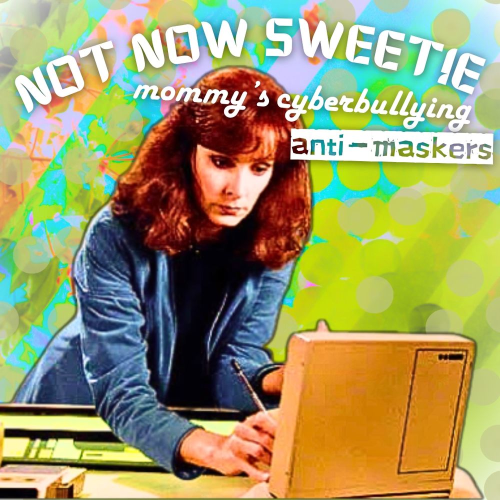 image of beverly crusher (star trek: the next generation) staring intently at a computer screen and using a stylus. text says “not now sweetie, mommy’s cyberbullying anti-maskers”