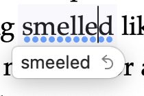 an autocorrect suggesting that I replace the word "smelled" with "smeeled"