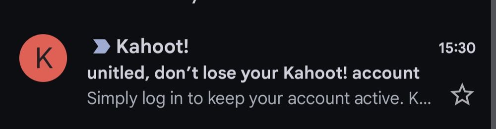 Screenshot from my Gmail account, an email from Kahoot! with the subject line 'unitled, don't lose your Kahoot! account' and text saying 'Simply log in to keep your account active.'
