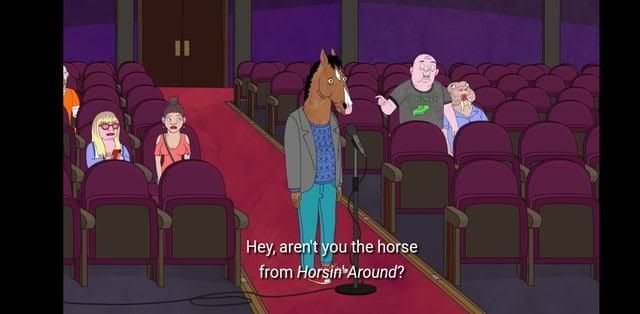 Screenshot from BoJack Horseman with the caption 'Hey aren't you the horse from Horsin' Around?'