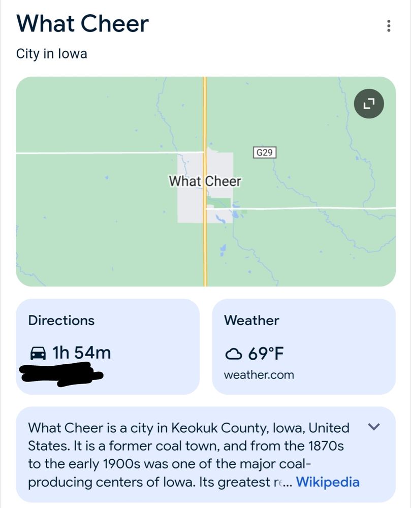 Google screen shot of the city of What Cheer, Iowa on Google map. It is currently 69° Fahrenheit in What Cheer, which is described as a city in Keokuk County, IA and a former coal town.