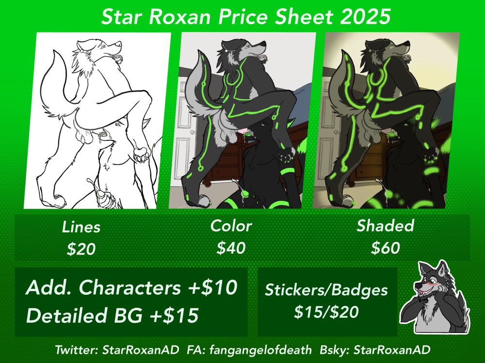 Price sheet for Star Roxan commissions
$20 lines
$40 color
$60 shaded
$10 additional characters
$15 detailed background
$15 stickers
$20 badges